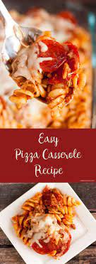 Easy Pizza Casserole Your Family Will Love Recipe Recipes Easy Casserole Recipes Food