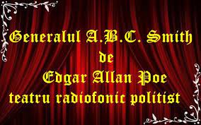 See full list on ro.wikipedia.org Generalul A B C Smith De Edgar Allan Poe Teatru Radiofonic Politist Edgar Allan Poe Edgar Edgar Allan