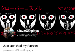CloverCosplays | creating Cosplay | Patreon