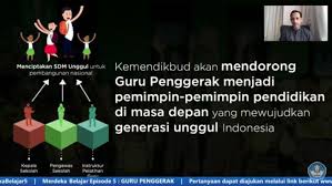 Holistik, terpadu, dan komprehensif terhadap pendidikan. Kemendikbud Rilis Merdeka Belajar Episode 5 Guru Penggerak