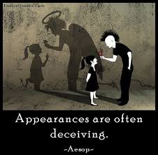 Appearances Are Often Deceiving Popular Inspirational Quotes At Emilysquotes Dont Judge People Don T Judge Judge