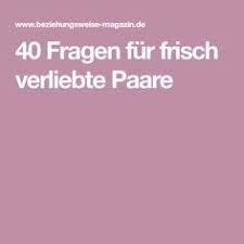 40 Fragen Fur Frisch Verliebte Paare Fragen An Freund Fragen Zum Kennenlernen Beziehung