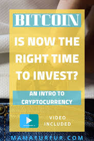 However, that doesn't mean now is a bad time to invest. Cryptocurrency Bitcoin Should We Be Investing In It Right Now Mamafurfur Investing Cryptocurrency Bitcoin