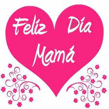 Feliz Dia Mama Free Large Images Happy Mothers Day Mom Day Feliz Dia Mama