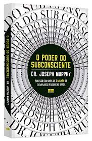 O Poder Do Subconsciente Joseph Murphy Opoderdosubconsciente Josephmurphy Livro Autoa O Poder Do Subconsciente Livros De Auto Ajuda Dinheiro E Felicidade
