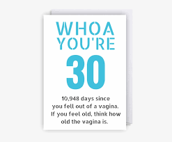 30 is as good as any age — if not more so — to start making your dreams come true. 30th Birthday Card Sayings Catchy 30th Birthday Phrases Happy 30th Birthday Funny Png Image Transparent Png Free Download On Seekpng