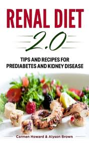 1600 calories, 60 grams protein, 1500 mg sodium, 2300 mg potassium, 800 mg phosphorus. Renal Diet 2 0 Tips And Recipes For Prediabetes And Kidney Disease 2 Books In 1 Brookline Booksmith