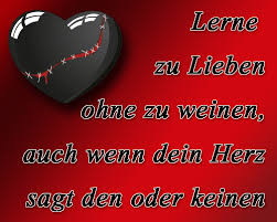 Lerne Zu Lieben Ohne Zu Weinen Auch Wenn Dein Herz Sagt Dein Oder Keinen Spruche Suche