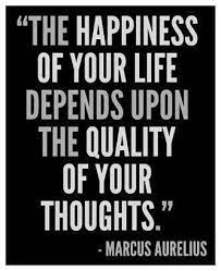 The Happiness Of Your Life Depends Upon The Quality Of Your Thoughts Marcus Aurelius Happiness Life Quality Tho Words Quotes 10th Quotes Quotable Quotes
