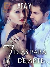 7 DIAS PARA DEJARTE de Ara Yi para leer en línea gratis