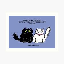 Quotes for cute cats and kittens happy is the home at least with one cat. i have cutest animal in my house cat. my cat knows the meaning of life but has no desires to share it. Cats Friendship Catlover Wall Art Redbubble
