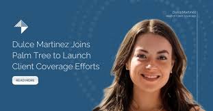 Dulce Martinez Joins Palm Tree to Launch Client Coverage Efforts