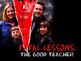 Fatal Lessons: The Good Teacher - Rotten Tomatoes