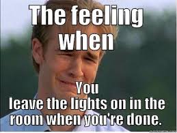 Turn Off Them Lights Quickmeme