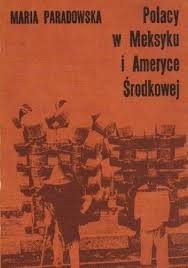 Obecna polonia meksykańska ukształtowała się głównie w pierwszej połowie xx w., a. Polacy W Meksyku I Ameryce Srodkowej Oceny Opinie Ceny Maria Paradowska Lubimyczytac Pl