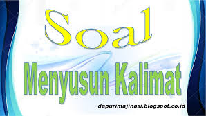 Soal Menyusun Kalimat Menjadi Paragraf Yang Padu Dapurimajinasi