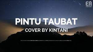 Berikut cuplikan syair nyanyian / teks dari lagunya: Lyric Pintu Taubat Zivilia Kintani Cover Youtube