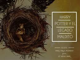 La serie de novelas de harry potter son eso, precisamente. Resena Literaria Harry Potter Y El Legado Maldito Le Miau Noir