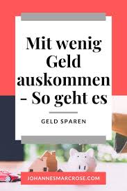 Wie Du Mit Sehr Wenig Geld Im Monat Auskommen Kannst Tipps Zum Geld Sparen Geld Sparen Geld
