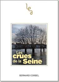 Après 105 ans sans crue centennale de la seine, la probabilité d'une inondation majeure ne cesse de croître. Les Crues De La Seine Corbel Bernard 9782374311517 Amazon Com Books