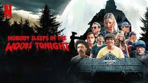 In the face of deadly danger lurking in the woods, they will discover. Nobody Sleeps In The Woods Tonight Review Netflix Heaven Of Horror