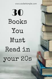 30 Books You Must Read In Your 20s Scaleitsimple Book Lovers Books Reading