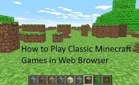 Minecraft classic is very simple to play, and it doesn't require any download. How To Play Classic Minecraft Games In Web Browser Howtoedge