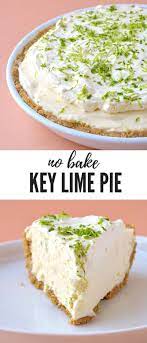No Bake Key Lime Pie Recipe Lime Dessert Recipes Quick Dessert Recipes Baked Dessert Recipes