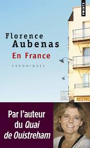 Autrice et actrice française née le 6 février 1961 à brussels. Amazon Fr En France Chroniques Aubenas Florence Livres