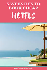 Best Websites To Book Cheap Hotels Frequentravlr Com Book Cheap Hotels Cheap Hotels Cheap Hotel Websites