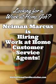 Work At Home Neiman Marcus Customer Service In Texas Work From Home Jobs Work For Hire Customer Service Jobs