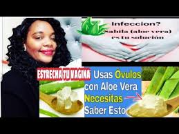 Estrecha Tu Vagina Con Ovulo De Sabila Elimina La Infeccion Vaginal Youtube