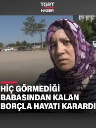 Bursa'da hiç görmediği babasından kendisine miras olarak 800 bin TL borç  kalan Fatma Karaca, bunu ödeyecek maddi durumunun olmadığını söyledi.  #bursa #baba #borç #miras #evlat #haber