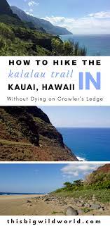How Not To Die While Hiking The Kalalau Trail In Kauai Travel Usa Kauai Travel Hawaii Travel