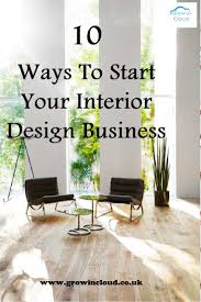 10 Ways To Start Your Own Interior Design Business Look