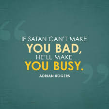 November 15, 2005) was born in west palm beach, florida on september 12, 1931. If Satan Can T Make You Bad He Ll Make You Busy Adrian Rogers Satan Quotes Meant To Be Quotes Bonhoeffer Quotes