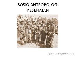 Sosio Antropologi Kesehatan Ppt Download