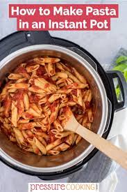 How To Cook Pasta In The Instant Pot - Pressure Cooking Today