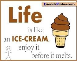 Life Is Like Ice Cream Best Quotes Love Bestquotes