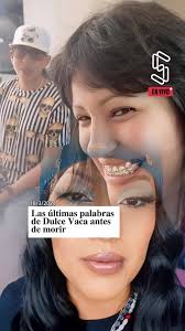 Las últimas palabras de Dulce Vaca antes de morir #DulceVaca