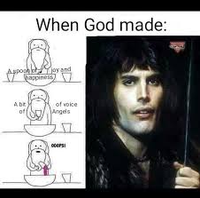 When God Created Freddie Mercury Freddiemercury Queen Meme Freddie Mercury Queen Humor