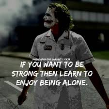 Quotes Being Alone Joker Google Search Anime Quotes Inspirational Fake Love Quotes Joker Quotes