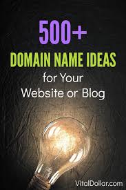 500 Domain Name Ideas And Suggestions For Your Blog Or Website Vital Dollar Domain Name Ideas Email Name Ideas Blog Names