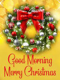 Did you feel weird that this phrase was written in past tense? 35 Merry Christmas Good Morning Images Morning Greetings Morning Quotes And Wishes Images
