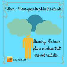 Idiom Have Your Head In The Clouds Idioms English Idioms Vocabulary
