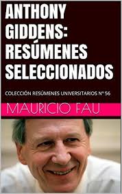 ANTHONY GIDDENS: RESÚMENES SELECCIONADOS: COLECCIÓN RESÚMENES  UNIVERSITARIOS Nº 56 by Mauricio Fau