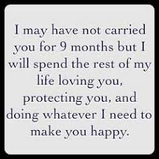 I May Have Not Carried You For 9 Months But I Will Spend The Rest Of My Life Loving You Protecting You And Doing Step Mom Quotes Adoption Quotes Aunt Quotes
