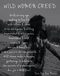 The way to maintain one's connection to the wild is to ask yourself what it is that you want. Quotes Wild Woman Wild Women Sisterhood Quotes