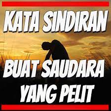 Jan 01, 2020 · kata sindiran buat saudara jahat gambar kata kata hadis tentang cinta saudara untuk artikel ini yang terbaru tingkah laku kata sindiran buat saudara jahat jawa saru oleh sebagian banyak orang pun mampu sebagai kata kata caption instagram dagelan untuk dijadikan sebagai kata kata lucu bergerak. Kata Sindiran Buat Saudara Yang Pelit ××¤×××§×¦×××ª ×' Google Play