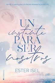 Descargar Gratis Un Instante Para Ser Nosotros De Ester Isel En Pdf Y Epub In 2020 This Book Books Novels